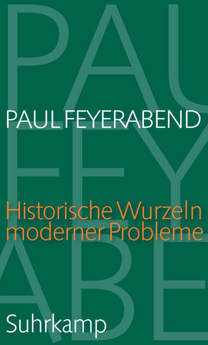Paul Feyerabend Historische Wurzeln moderner Probleme Suhrkamp Verlag